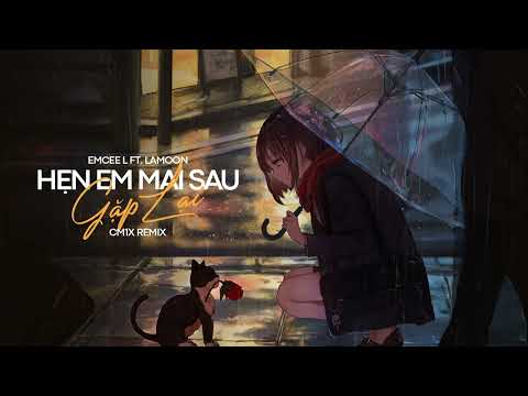 Hẹn em mai sau gặp lại (CM1X Lofi Ver.) - Emcee L ft. Lamoon