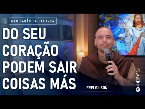 Do seu coração podem sair coisas más | (Mc 7, 14-23) #661 -  Meditação da Palavra