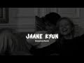 Jaane Kyun Tanveer Evan 𝗦𝗹𝗼𝘄𝗲𝗱 𝗥𝗲𝘃𝗲𝗿𝗯