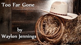 Waylon Jennings - Too Far Gone