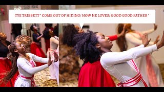 Tye Tribbett &quot; Come Out of Hiding/ How He Loves/ Good Good Father &quot; Praise Dance - Shekinah Glory