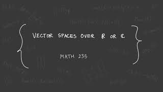 Vector spaces over R or C