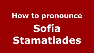 How to pronounce Sofía Stamatiades