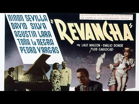 Revancha (1948) Agustín Lara y Ninon Sevilla