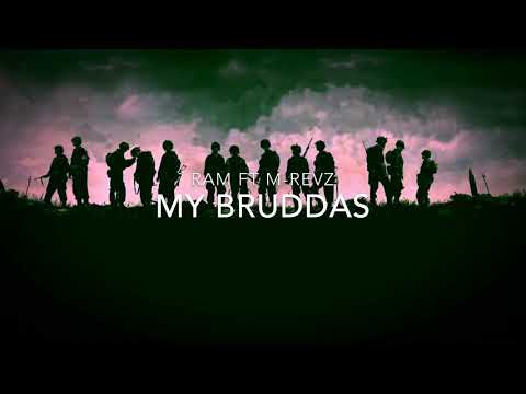 RaM | My Bruddas (Ft M-Revz)