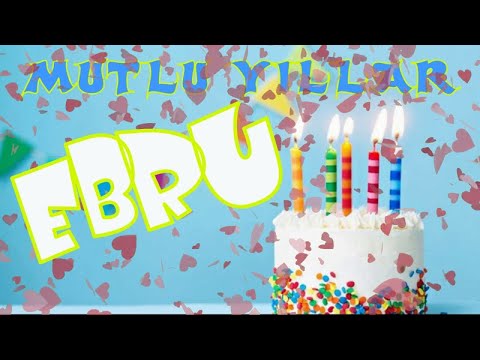 Mutlu yıllar iyi ki doğdun EBRU | Happy birthday to you | İsminize özel doğum günü şarkısı