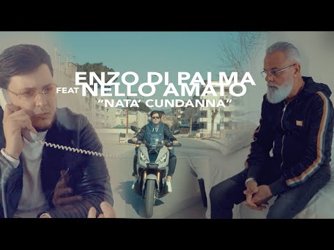 Enzo Di Palma Ft. Nello Amato - Nata Cundanna (Video Ufficiale 2022)