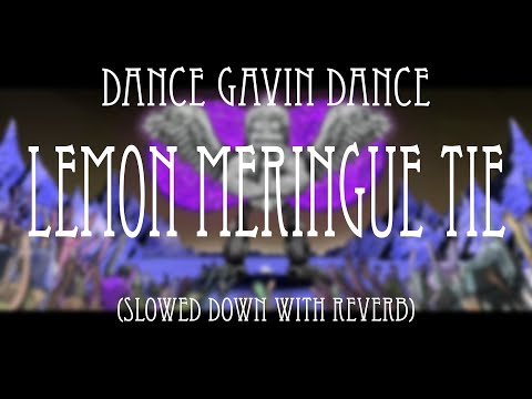 Dance Gavin Dance - Lemon Meringue Tie (Slowed Down With Reverb)