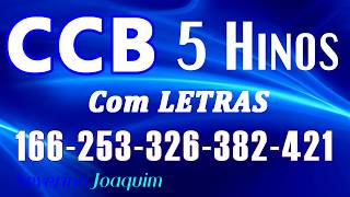 HINOS CCB COM LETRAS - 5 HINOS SELECIONADOS: 166-253-326-382-421 - LOUVE E CANTE