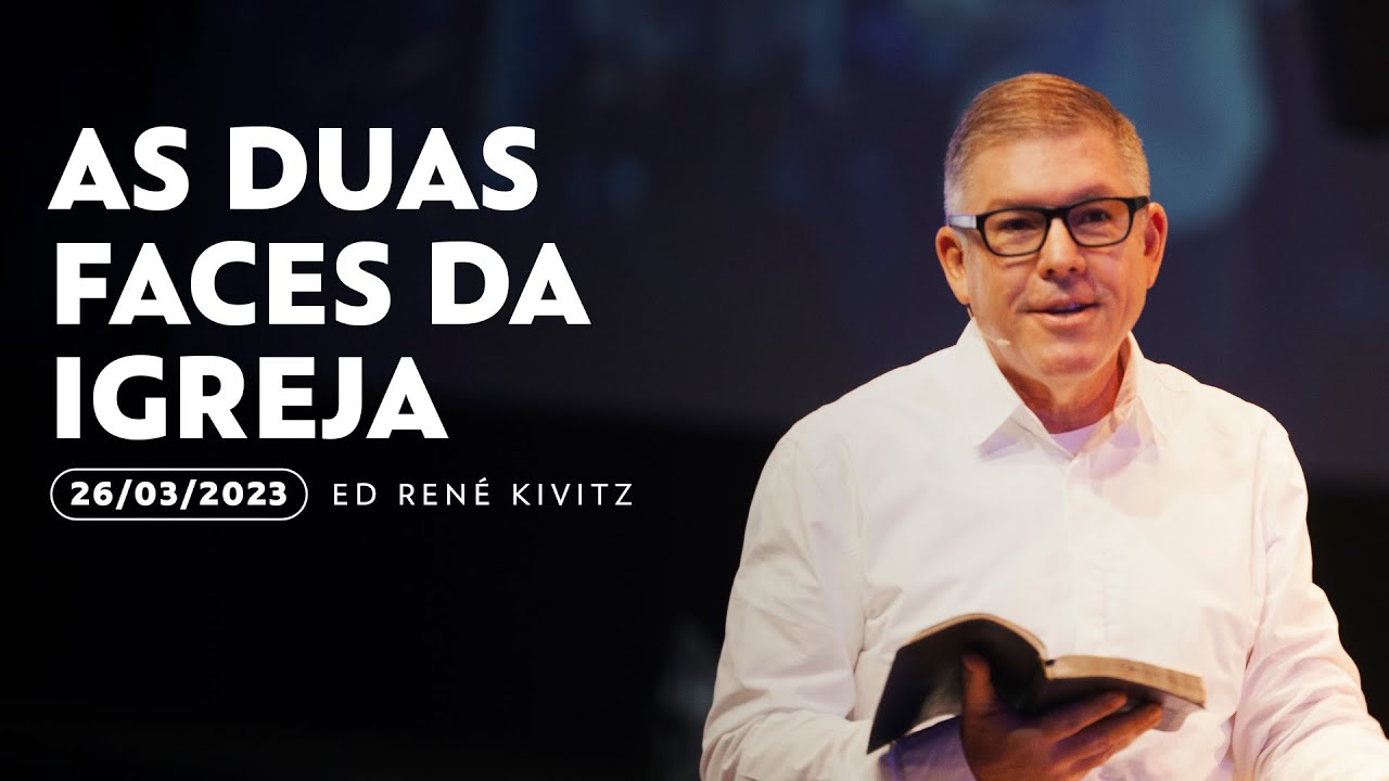 As duas faces da igreja | Ed René Kivitz | 26 de março de 2023