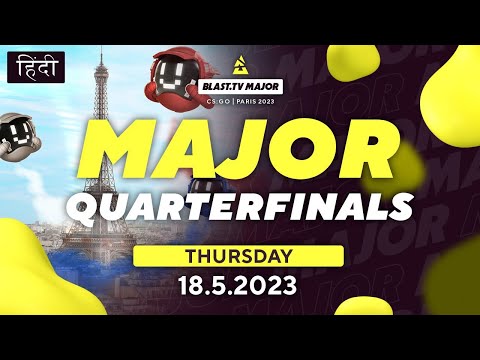 |Hindi| BLAST.tv Major, Champions Stage: Quarterfinals Day 1