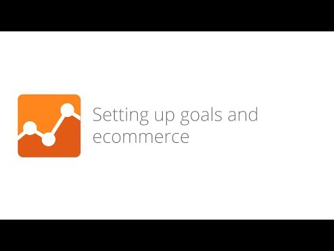 Digital Analytics Fundamentals - Lesson 4.4 Setting up goals and ecommerce