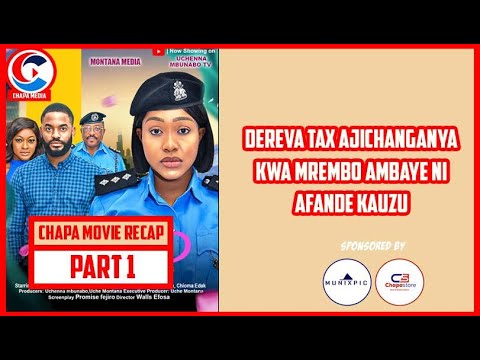 DEREVA TAX AJICHANGANYA KWA MREMBO AMBAYE NI AFANDE KAUZU | PART 1 | CHAPA MOVIES RECAP