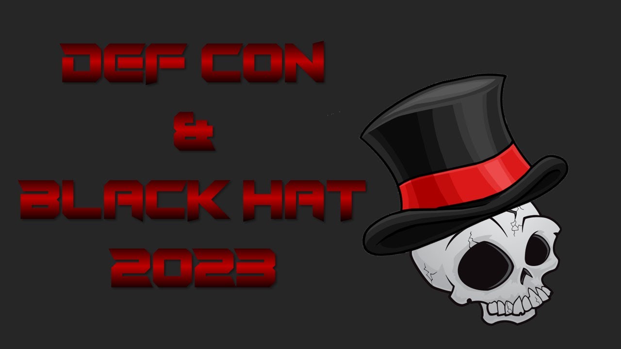 Def Con and Black Hat 2023