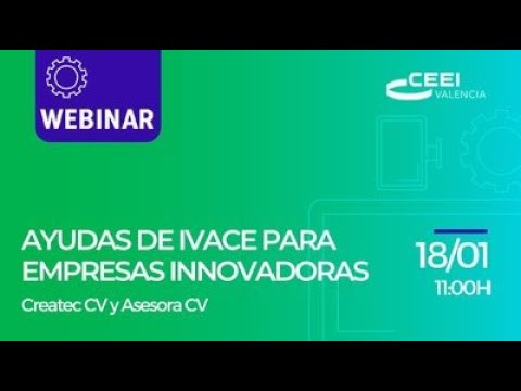 Webinar Ayudas IVACE para empresas innovadoras: Createc CV y Asesora CV