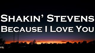 Shakin’ Stevens - Because I Love You (Lyrics)