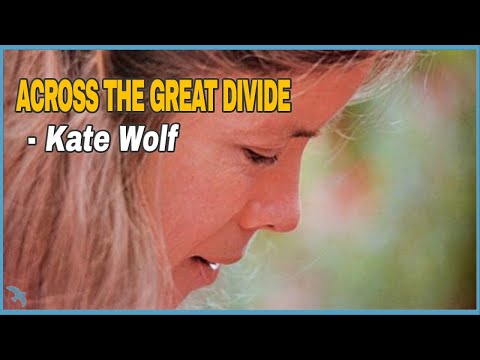 download lagu mp3 mp4 Kate Wolf Across The Great Divide Lyrics, download lagu Kate Wolf Across The Great Divide Lyrics gratis, unduh video klip Kate Wolf Across The Great Divide Lyrics