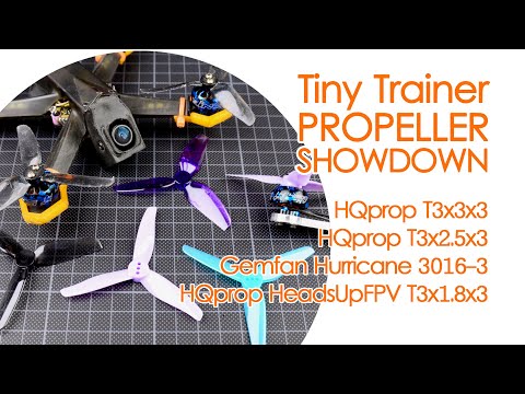 Five33 Tiny Trainer Propeller Showdown: Gemfan 3016 vs HeadsUpFPV 3018 vs HQprop T3x2.5x3 & 3x3x3