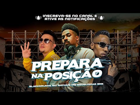 Blackdrumm, MC Nathan, MC Douglinhas BDB - Prepara na posição ( Futuristik Musik )