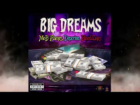 Big Dreams - Mob Flames Ft Deportee, Bloodlines
