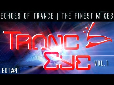 ★ UPLIFTING & DRIVING TRANCE MIX - Echoes of Trance #41 - TrancEye __ [EoT #41]