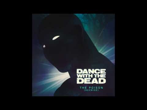 DANCE WITH THE DEAD - The Poison (reprise)