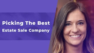 Picking the Best Estate Sale Company