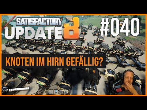 Satisfactory UPDATE 8 NEUSTART deutsch - Gehirn verknotet - #040 Automation, Basebuilding, Lift
