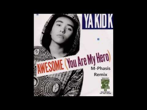 Ya Kid K - Awesome(You Are My Hero)(M-Phasis Remix)