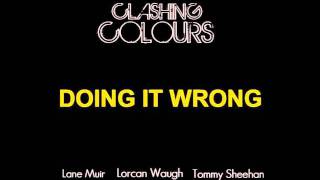 Doing It Wrong (Drake Cover) by Clashing Colours