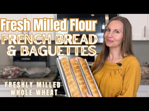Fresh Milled Flour French Bread & Baguettes Recipe FMF Whole Wheat Freshly Milled Flour Whole Grain