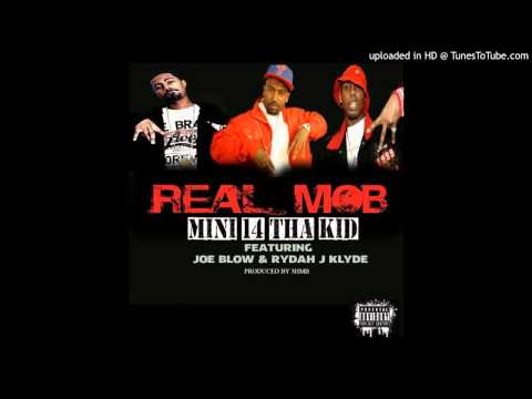 Mini 14 tha kid - REAL MOB FT. RYDAH J KLYDE, JOE BLOW PROD. BY @3HMB