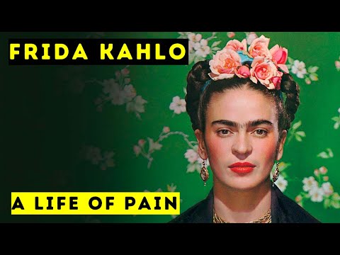 Frida Kahlo - A Life of Pain - Biographical Documentary