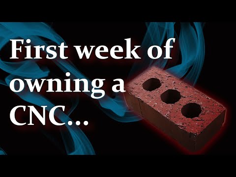 Week 1 - Owning a CNC