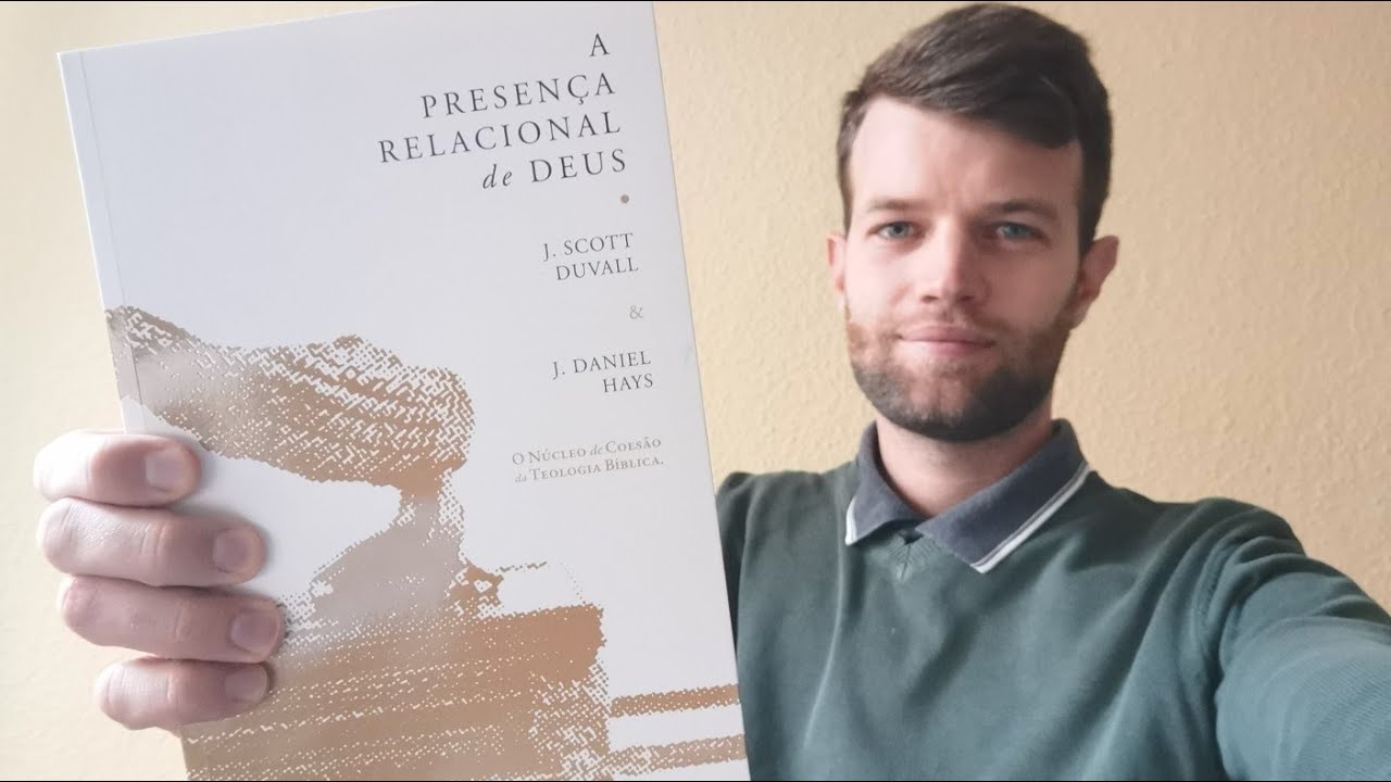 A PRESENCA RELACIONAL DE DEUS - SCOTT DUVALL e DANIEL Hays (Resumo do livro)