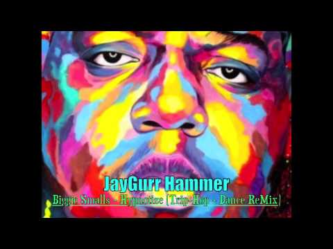 JayGurr Hammer - Biggie Smalls - Hypnotize (Trip-Hop Dance ReMix)