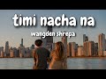 Wangden Sherpa - Timi Nacha Na (Mayalu Timi Sangai Sangai) Prod. FRWNY - AESTHETIC LYRICS