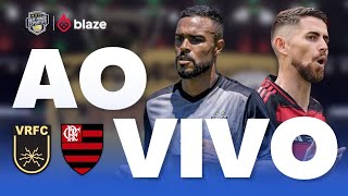 FLAMENGO X VOLTA REDONDA AO VIVO | CARIOCÃO 2026 | FLAMENGO AO VIVO | VOLTA REDONDA X FLAMENGO