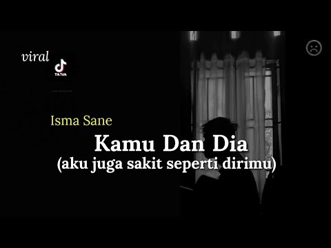 Aku juga sakit seperti dirimu || KAMU DAN DIA - ISMA SANE || cover