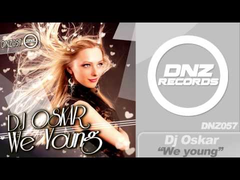 DNZ057 // DJ OSKAR - WE YOUNG (Official Video DNZ RECORDS)