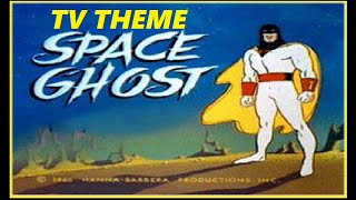 TV THEME - &quot;SPACE GHOST&quot;