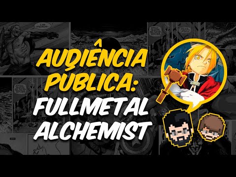 AUDIÊNCIA PÚBLICA: FULLMETAL ALCHEMIST (O DIA EM QUE O MINISTRO CAIU)