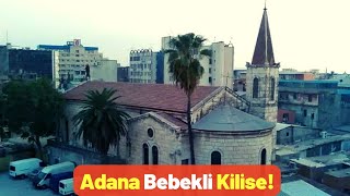 Adana Bebekli Kilise Hakkında Bilgi