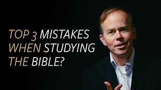 Top 3 common mistakes when studying the Bible