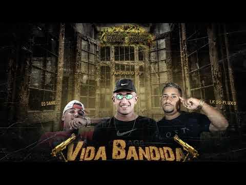 VANDINHO VD   EO DANIEL   LK DO FLUXO   VIDA BANDIDA  ,,,