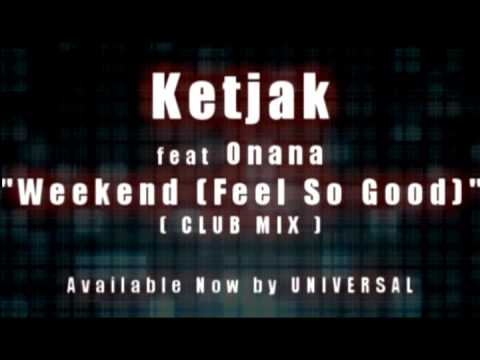 Ketjak feat Onana - Weekend (Feel So Good) [Club mix]