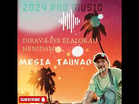 MESIA TAUNAO- Dirava Ese Elalokau Henidamu (Cover) Latest PNG Local Music 2024