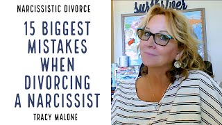 15 Biggest Mistakes When Divorcing a Narcissist