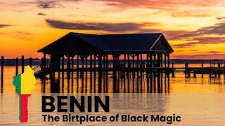 BENIN: The Birthplace of Black Magic | African Scribe