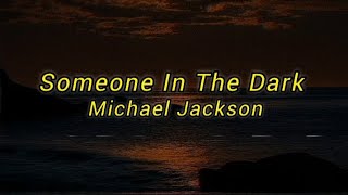 Someone In The Dark (Lyrics) - Michael Jackson